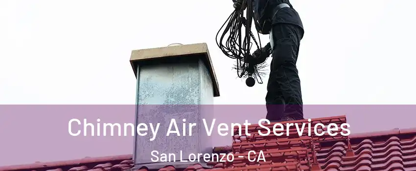  Chimney Air Vent Services San Lorenzo - CA