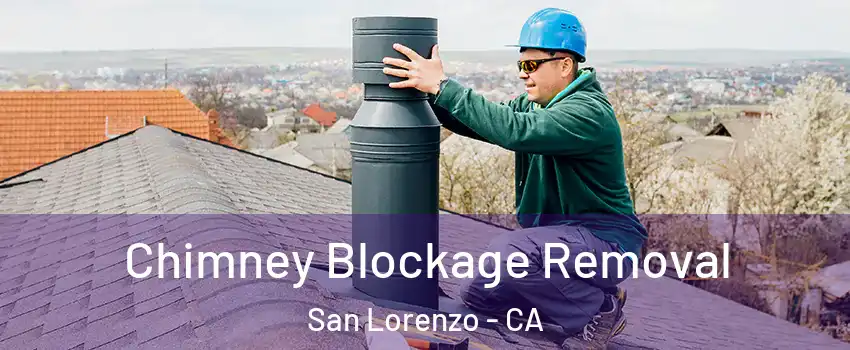  Chimney Blockage Removal San Lorenzo - CA