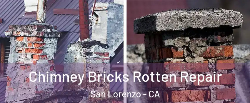  Chimney Bricks Rotten Repair San Lorenzo - CA