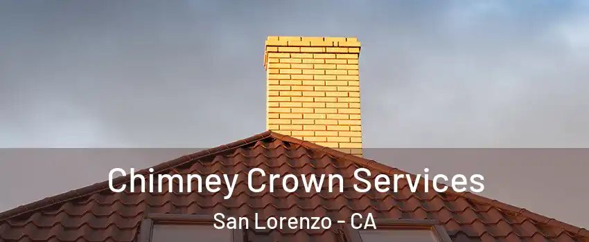  Chimney Crown Services San Lorenzo - CA