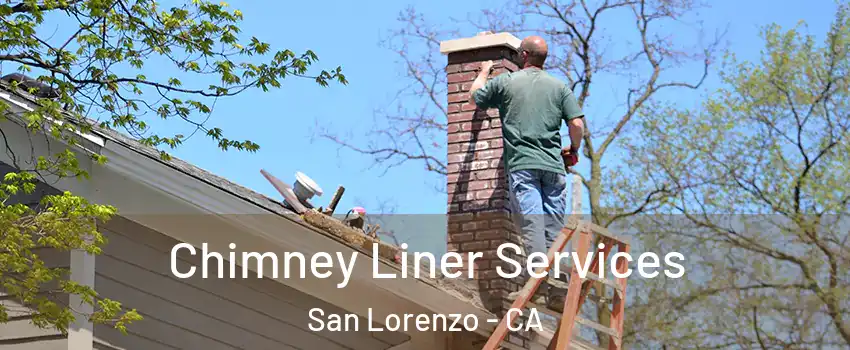  Chimney Liner Services San Lorenzo - CA