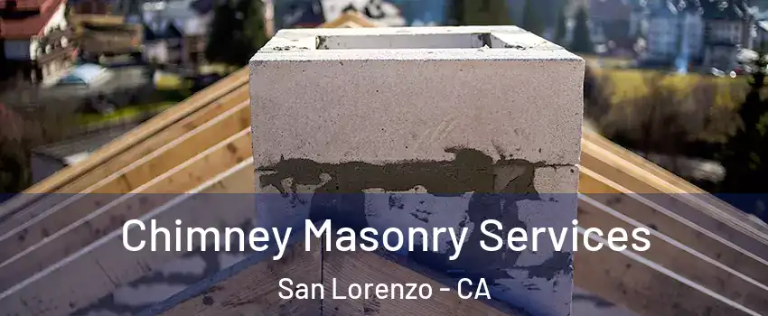  Chimney Masonry Services San Lorenzo - CA