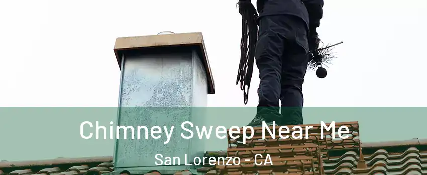  Chimney Sweep Near Me San Lorenzo - CA