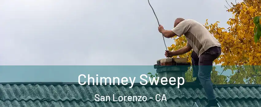  Chimney Sweep San Lorenzo - CA