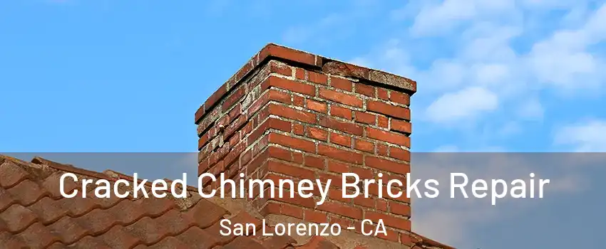  Cracked Chimney Bricks Repair San Lorenzo - CA