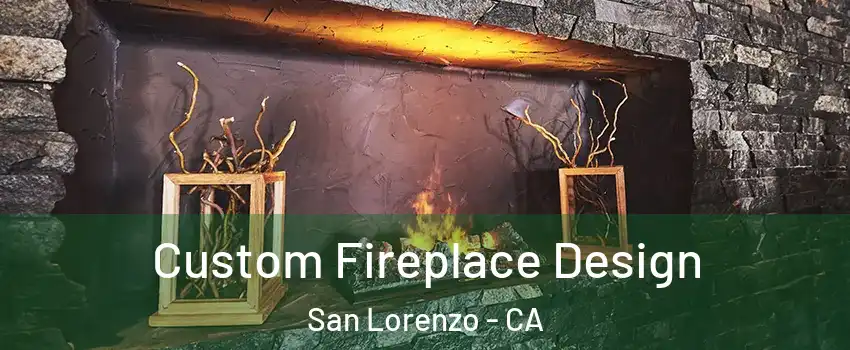  Custom Fireplace Design San Lorenzo - CA