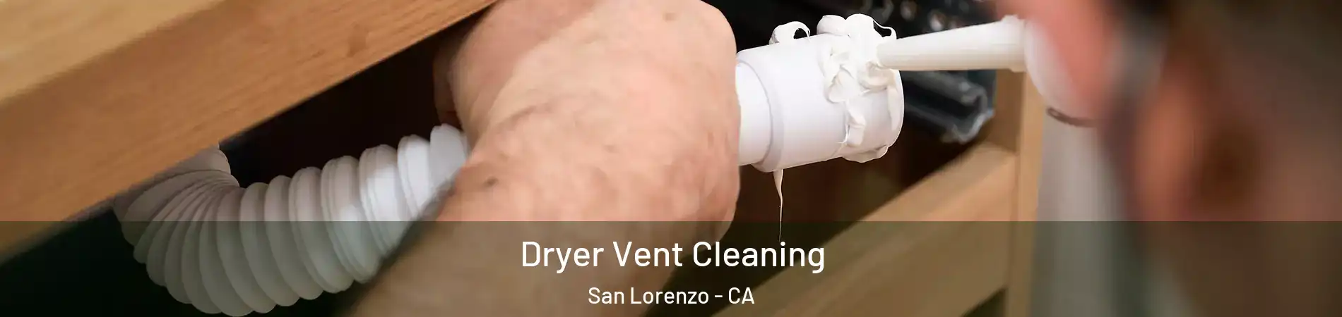 Dryer Vent Cleaning San Lorenzo - CA