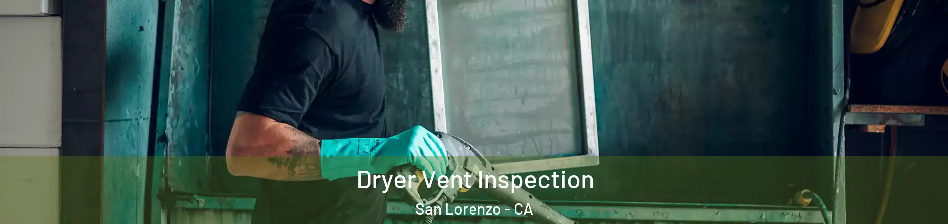  Dryer Vent Inspection San Lorenzo - CA