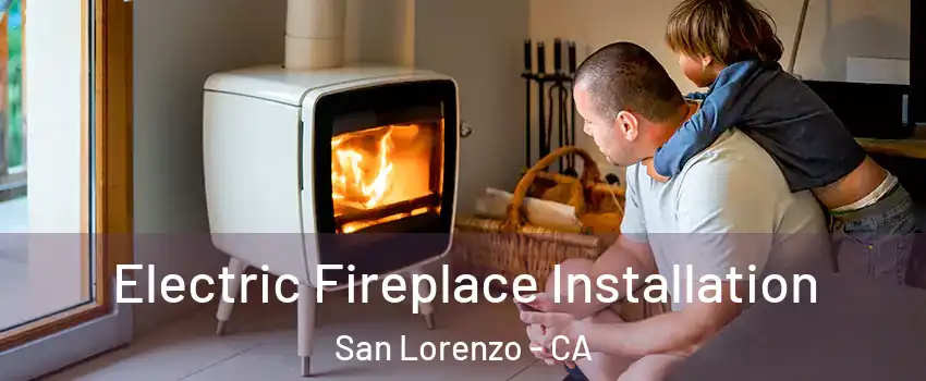  Electric Fireplace Installation San Lorenzo - CA