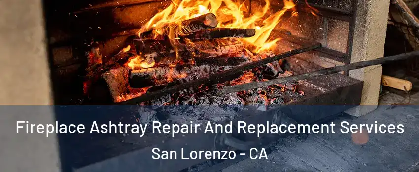  Fireplace Ashtray Repair And Replacement Services San Lorenzo - CA