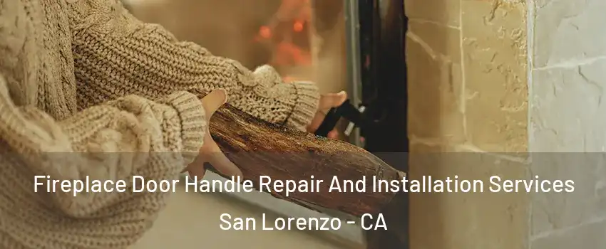  Fireplace Door Handle Repair And Installation Services San Lorenzo - CA