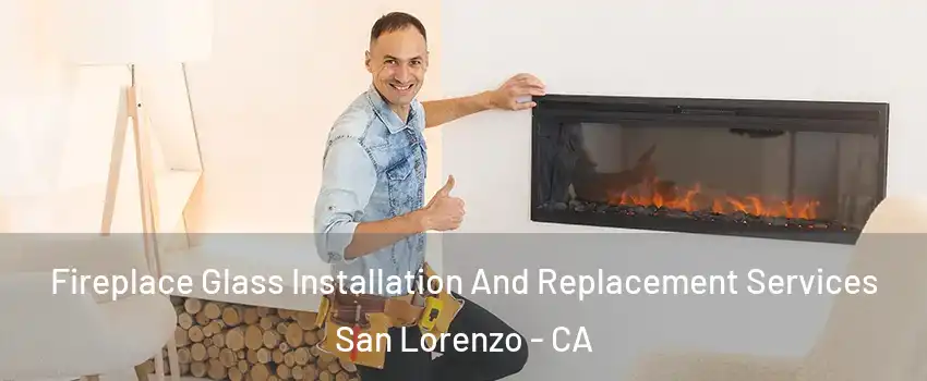  Fireplace Glass Installation And Replacement Services San Lorenzo - CA