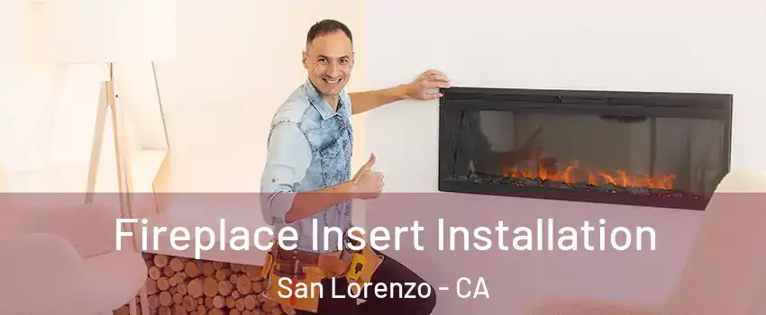  Fireplace Insert Installation San Lorenzo - CA