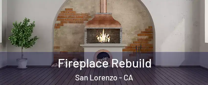  Fireplace Rebuild San Lorenzo - CA