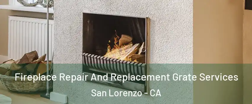 Fireplace Repair And Replacement Grate Services San Lorenzo - CA