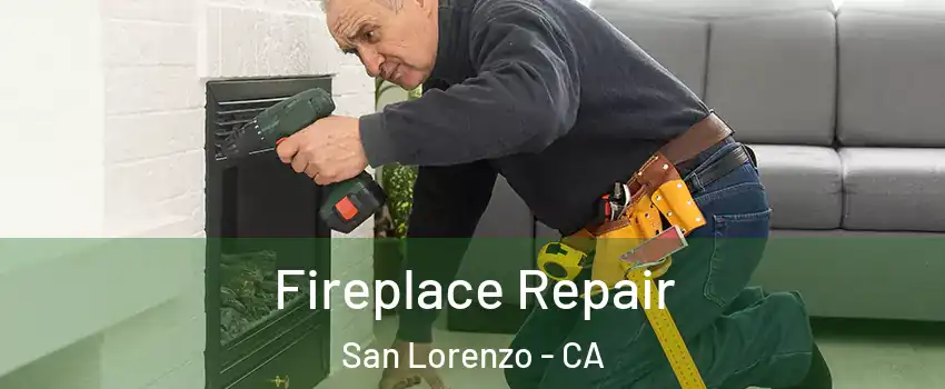  Fireplace Repair San Lorenzo - CA