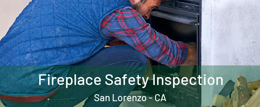  Fireplace Safety Inspection San Lorenzo - CA