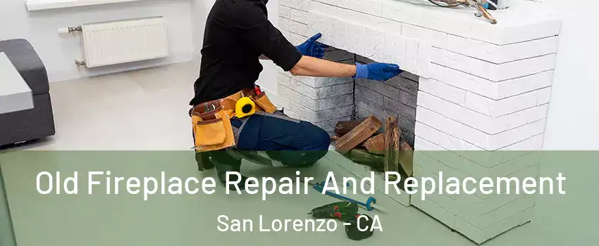  Old Fireplace Repair And Replacement San Lorenzo - CA