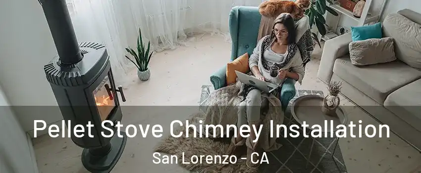  Pellet Stove Chimney Installation San Lorenzo - CA