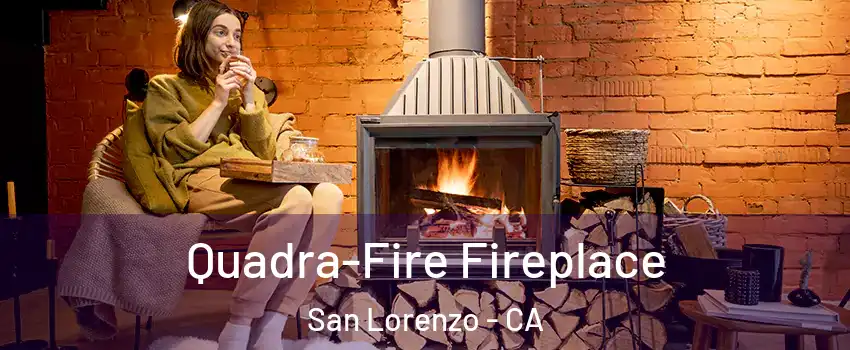  Quadra-Fire Fireplace San Lorenzo - CA