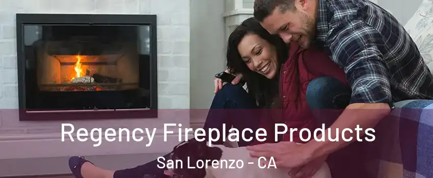 Regency Fireplace Products San Lorenzo - CA