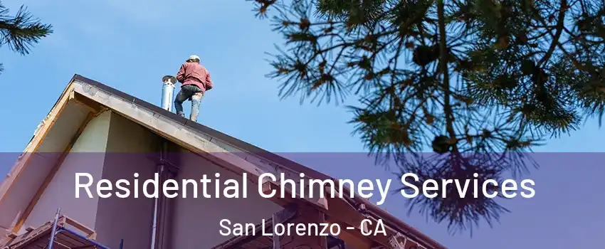  Residential Chimney Services San Lorenzo - CA