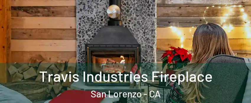  Travis Industries Fireplace San Lorenzo - CA