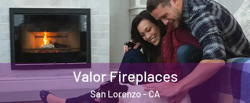  Valor Fireplaces San Lorenzo - CA
