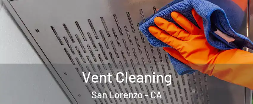  Vent Cleaning San Lorenzo - CA