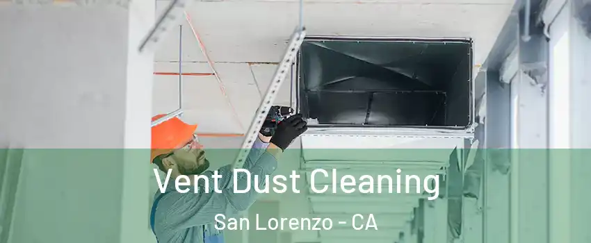  Vent Dust Cleaning San Lorenzo - CA