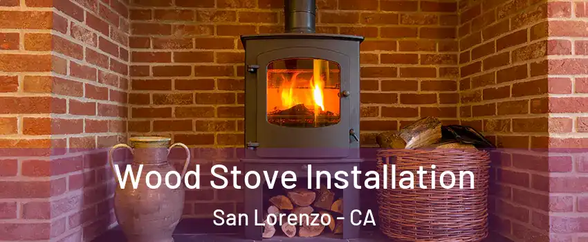  Wood Stove Installation San Lorenzo - CA